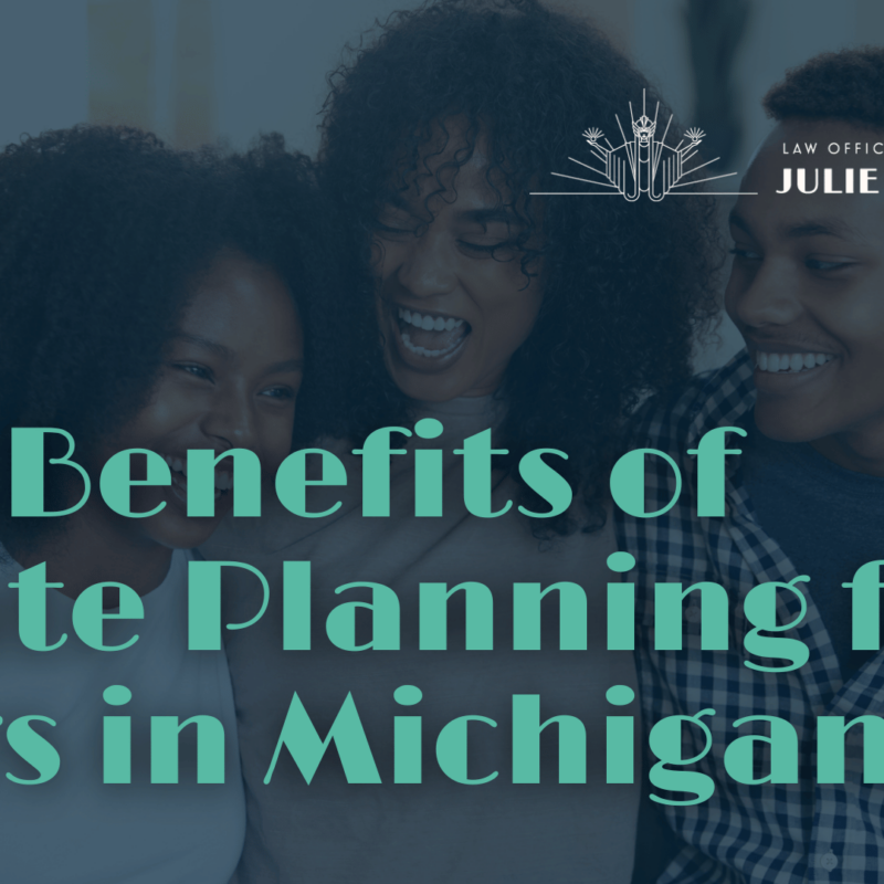 Benefits of Estate Planning for Heirs in Michigan - Julie Paquette Law