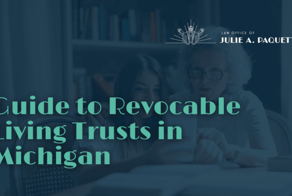 Guide to Revocable Living Trusts in Michigan - Julie Paquette Law