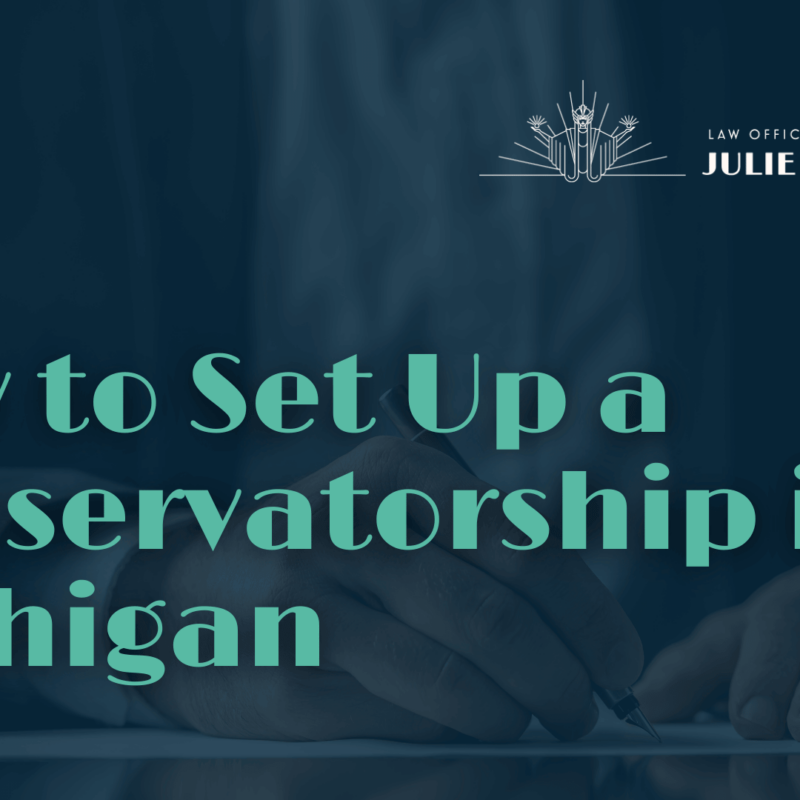 How to Set Up a Conservatorship in Michigan - Julie Paquette Law