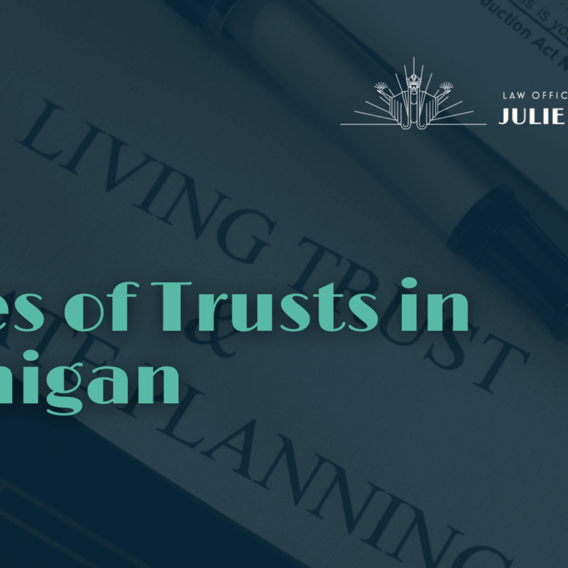 Types of Trusts in Michigan - Julie Paquette Law