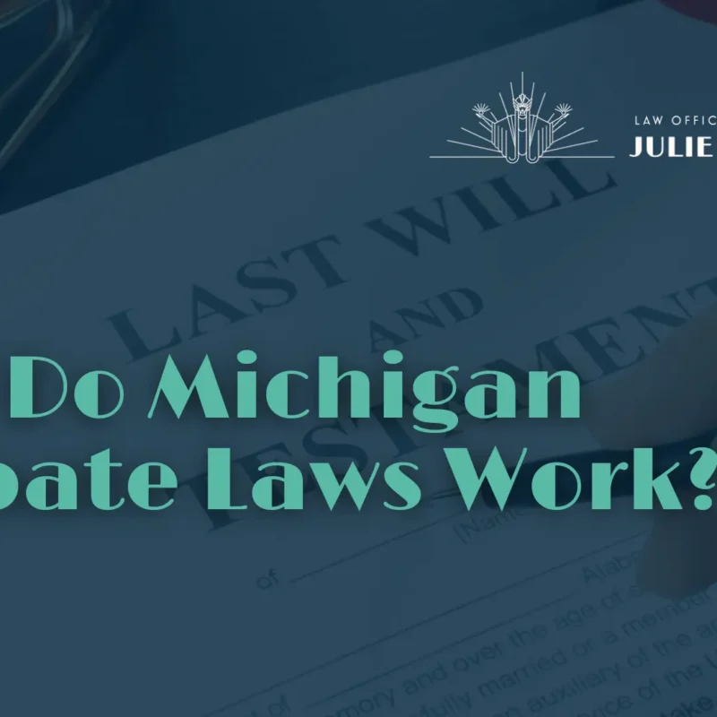 How Do Michigan Probate Laws Work - Julie Paquette Law