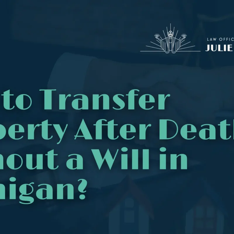 How to Transfer Property After Death Without a Will in Michigan?