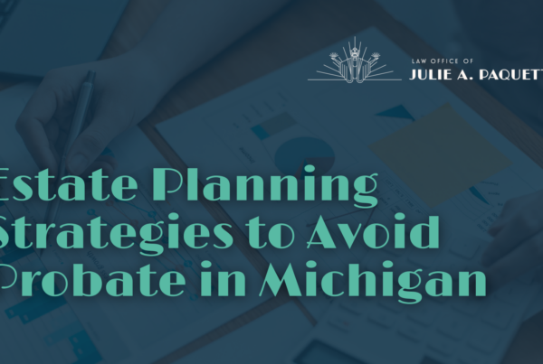 Avoid Probate in Michigan - Law Office of Julie A. Paqeutte
