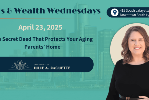 Wills & Weatlth Wednesdays - The Secret Deed That Protects Your Aging Parents’ Home