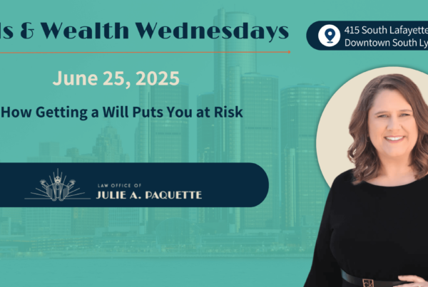 Wills & Weatlth Wednesdays - How Getting a Will Puts You at Risk